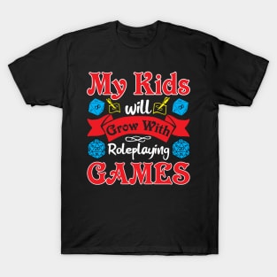 My Kids Will Grow With Roleplaying Games T-Shirt